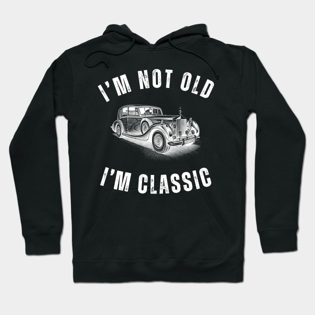 I'm Not Old I'm Classic - Classic Car Design Hoodie by mourad300